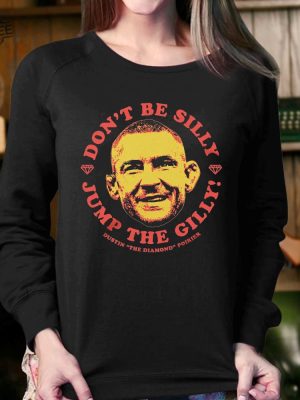 Dustin Poirier Jump The Gilly Shirt Unique Dustin Poirier Dont Be Silly Jump The Gilly Hoodie Sweatshirt revetee 4