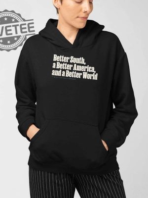 Better South A Better America And A Better World Shirt Unique Better South A Better America And A Better World Hoodie Sweatshirt revetee 2