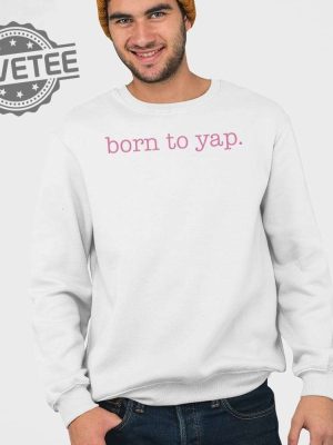 Sweet And Shady Born To Yap Shirt Unique Sweet And Shady Born To Yap Hoodie Sweet And Shady Born To Yap Sweatshirt And More revetee 3