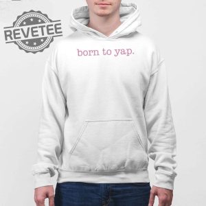 Sweet And Shady Born To Yap Shirt Unique Sweet And Shady Born To Yap Hoodie Sweet And Shady Born To Yap Sweatshirt And More revetee 4