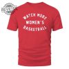 Watch More Womens Basketball T Shirt Unique Watch More Womens Basketball Hoodie Watch More Womens Basketball Sweatshirt revetee 1
