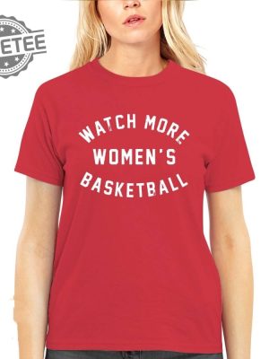 Watch More Womens Basketball T Shirt Unique Watch More Womens Basketball Hoodie Watch More Womens Basketball Sweatshirt revetee 3