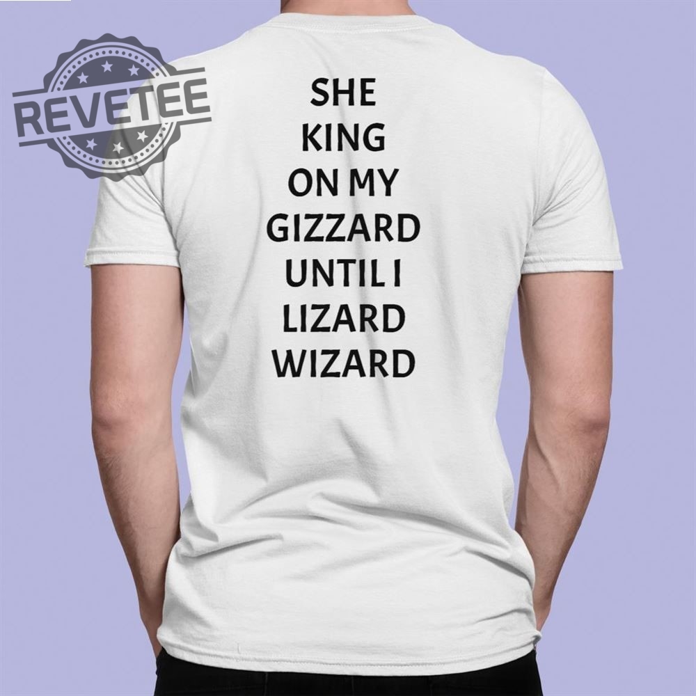 She King On My Gizzard Until I Lizard Wizard Shirt Unique She King On My Gizzard Until I Lizard Wizard Hoodie Sweatshirt And More