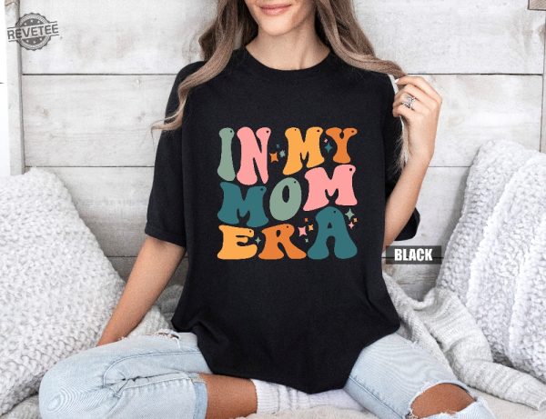 In My Mom Era Shirt New Mom Gift Mothers Day Gift Pregnant Wife Gifts Gifts From Daughter Funny Mom Shirt Pregnant Mom Gift Unique revetee 2