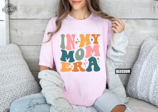 In My Mom Era Shirt New Mom Gift Mothers Day Gift Pregnant Wife Gifts Gifts From Daughter Funny Mom Shirt Pregnant Mom Gift Unique revetee 3