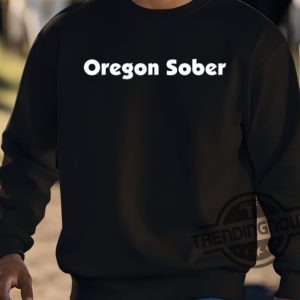 Oregon Sober Classic Shirt trendingnowe 3