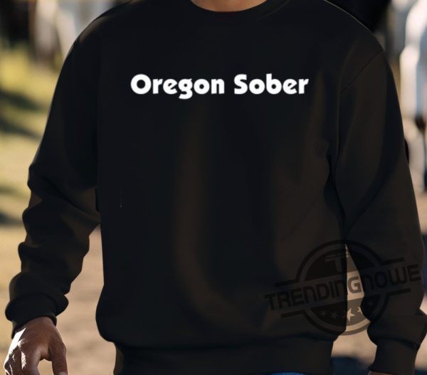 Oregon Sober Classic Shirt trendingnowe 3