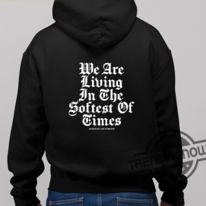 Assholes Live Forever We Are Living In The Softest Of Times Shirt trendingnowe 2
