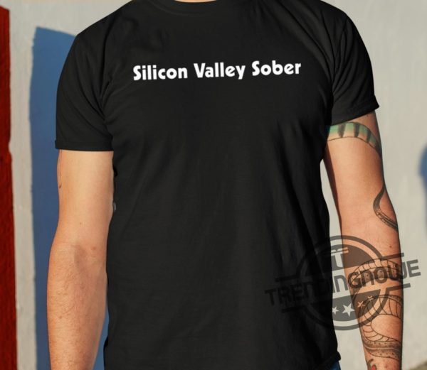 Silicon Valley Sober Shirt trendingnowe 1