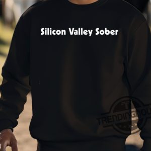 Silicon Valley Sober Shirt trendingnowe 3