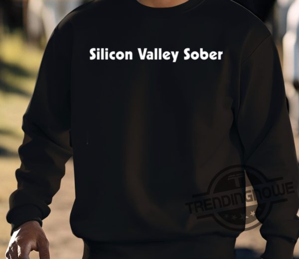 Silicon Valley Sober Shirt trendingnowe 3