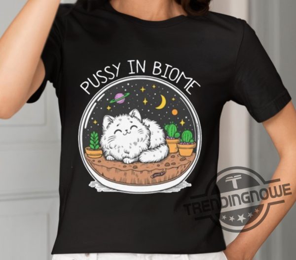 Pussy In Biome Shirt trendingnowe 1