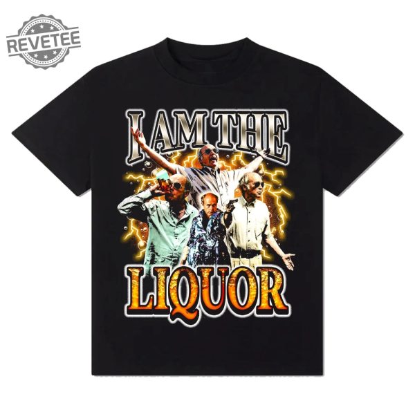 I Am The Liquor Jim Lahey Shirt Jim Lahey I Am The Liquor I Am The Liquor T Shirt Mr Lahey I Am The Liquor Hoodie More Unique revetee 1