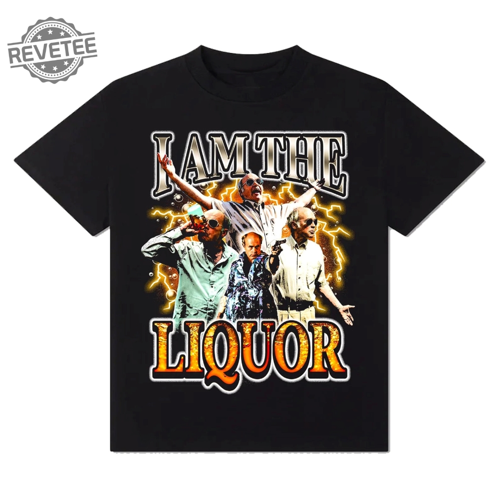 I Am The Liquor Jim Lahey Shirt Jim Lahey I Am The Liquor I Am The Liquor T Shirt Mr Lahey I Am The Liquor Hoodie More Unique
