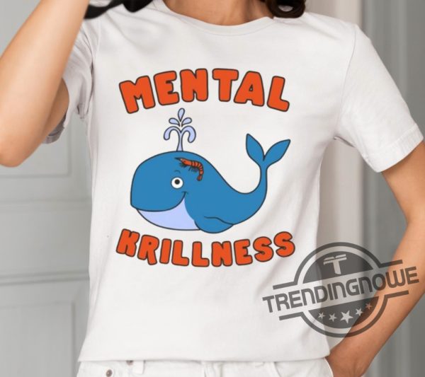 Gotfunny Mental Krillness Shirt trendingnowe 1