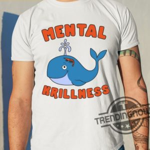 Gotfunny Mental Krillness Shirt trendingnowe 2