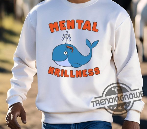 Gotfunny Mental Krillness Shirt trendingnowe 3
