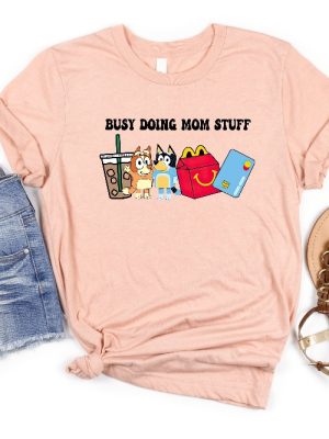 Busy Doing Mom Stuff Shirt Bluey Mom Shirt Chilli Bluey Busy Doing Mom Stuff Bluey Shirt In My Bluey Mom Era Bluey Mum Gift For Her Unique revetee 2