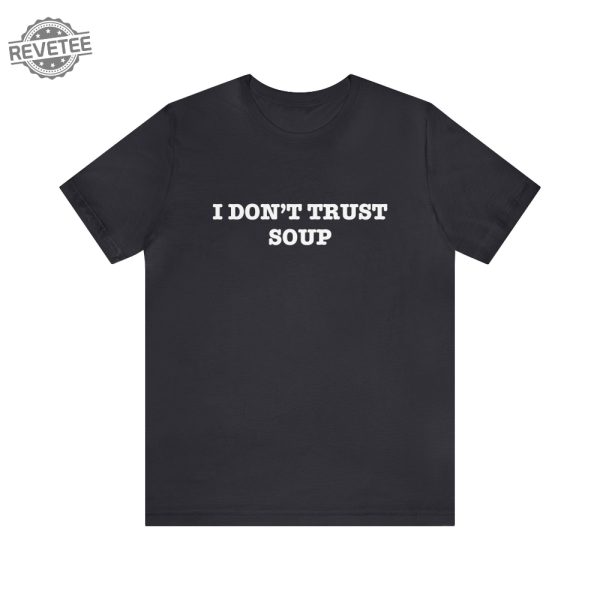 I Dont Trust Soup John Cena Ricky Stanicky Funny Tee Shirt Movie Tv Shirt Funny Shirts Funny Tees Unisex Jersey Short Sleeve Tee revetee 2