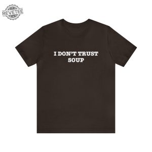 I Dont Trust Soup John Cena Ricky Stanicky Funny Tee Shirt Movie Tv Shirt Funny Shirts Funny Tees Unisex Jersey Short Sleeve Tee revetee 5