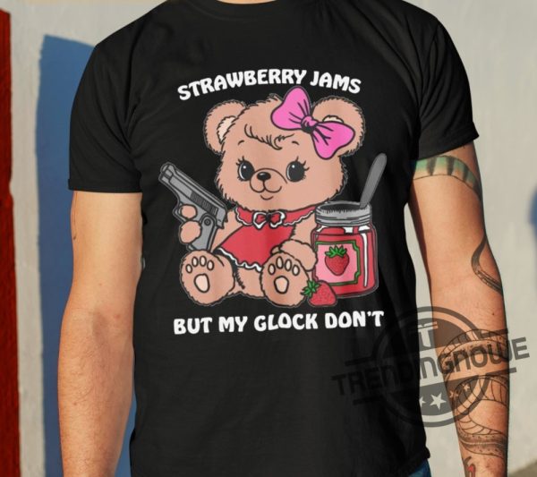 Strawberry Jams Shirt Strawberry Jams But My Glock Dont Teddy Bear Shirt trendingnowe 1
