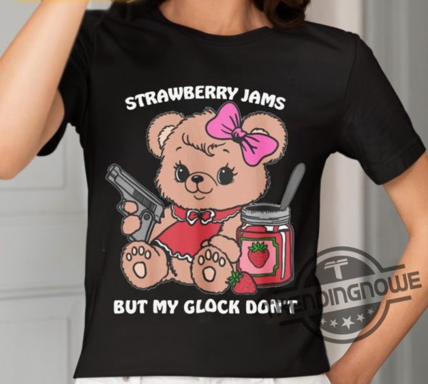 Strawberry Jams Shirt Strawberry Jams But My Glock Dont Teddy Bear Shirt trendingnowe 2