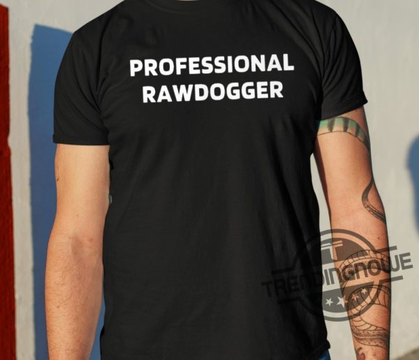 Professional Rawdogger Classic Shirt trendingnowe 1