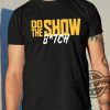 Do The Show Bitch Shirt trendingnowe 1