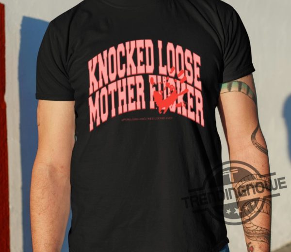 Knocked Loose Mother Fucker Shirt trendingnowe 1