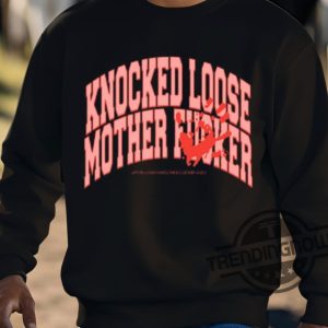 Knocked Loose Mother Fucker Shirt trendingnowe 3