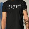 I Would Bleed For Creed Shirt trendingnowe 1
