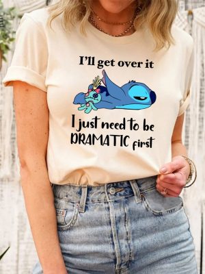 Ill Get Over It I Just Need To Be Dramatic First Shirt Disney Stitch Shirt Ohana Means Family Shirt Unique revetee 2