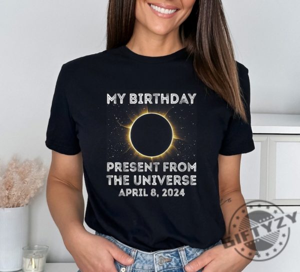 My Birthday Present From The Universe Shirt Total Solar Eclipse 2024 Sweatshirt Retro Eclipse Tshirt Celestial Hoodie Eclipse Event Shirt giftyzy 1