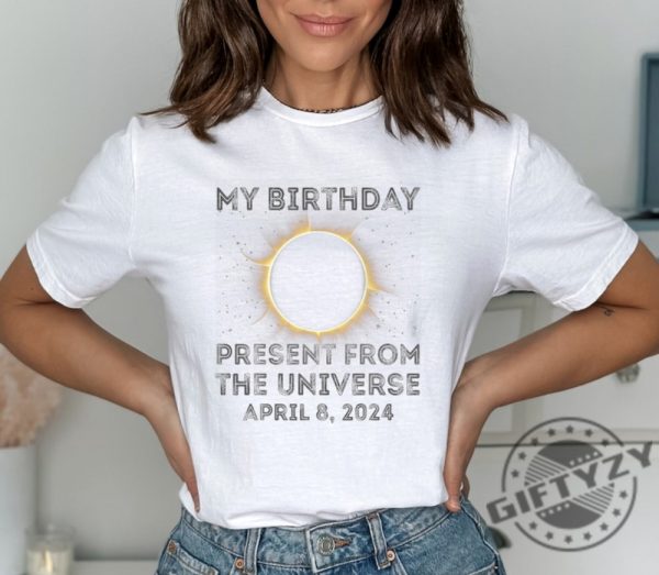 My Birthday Present From The Universe Shirt Total Solar Eclipse 2024 Sweatshirt Retro Eclipse Tshirt Celestial Hoodie Eclipse Event Shirt giftyzy 2
