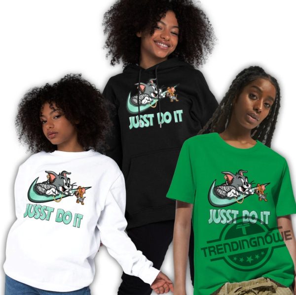 Jordan 3 Green Glow Shirt Jusst Do It Cat And Mouse Shirt To Match Sneaker Color Green Sweatshirt Hoodie trendingnowe 4
