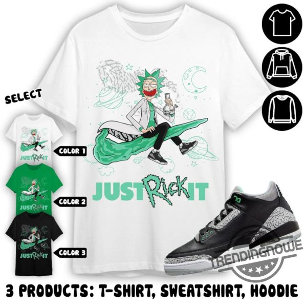 Jordan 3 Green Glow Shirt Just Rick It Shirt To Match Sneaker Color Green Sweatshirt Hoodie Green Glow Shirt trendingnowe 2