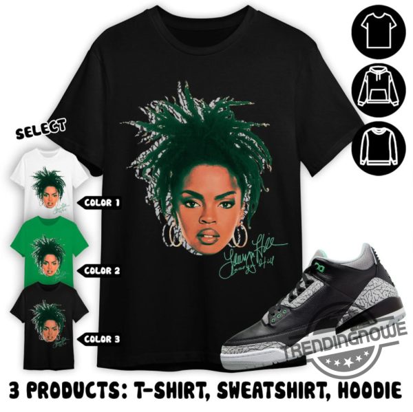 Jordan 3 Green Glow Shirt Lauryn Hill Head Shirt To Match Sneaker Color Green Sweatshirt Hoodie Green Glow Shirt trendingnowe 1