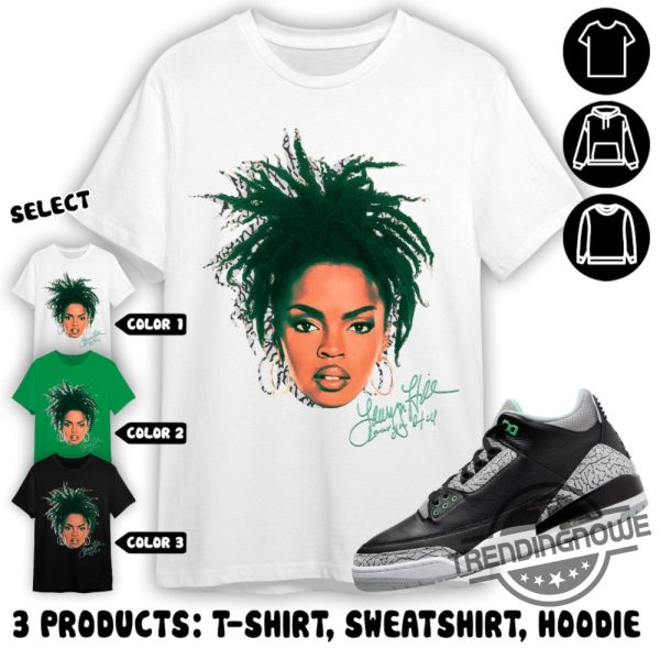 Jordan 3 Green Glow Shirt Lauryn Hill Head Shirt To Match Sneaker Color Green Sweatshirt Hoodie Green Glow Shirt trendingnowe 3