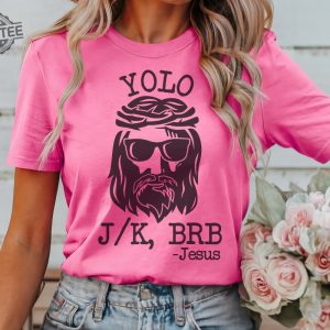 Yolo Jesus T Shirt Easter Tshirt Jesus Shirt Womens Easter Shirt Christian Tee Jesus Jk Brb Sweatshirt Funny Easter T Shirt Unique revetee 3