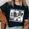 Gary Plauche Shirt Gary Plauche How To Catch A Predator Shirt Be Gary Plauche T Shirt Sweatshirt Hoodie trendingnowe.com 1