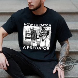 Gary Plauche Shirt Gary Plauche How To Catch A Predator Shirt Be Gary Plauche T Shirt Sweatshirt Hoodie trendingnowe.com 2