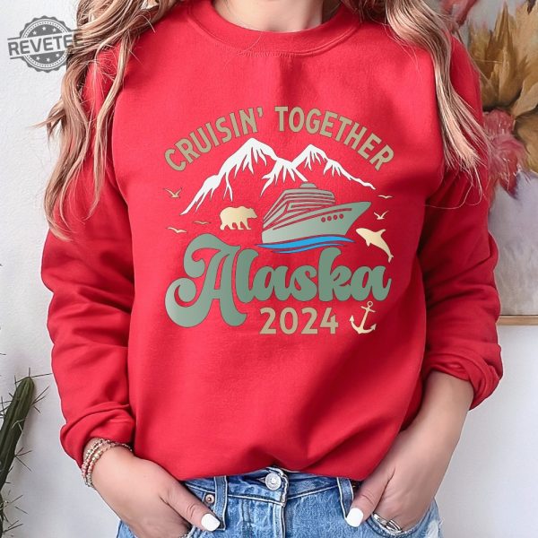 2024 Alaska Cruise Sweatshirt Family Cruise Hoodies Matching Cruise Squad Sweatshirt Cruise Travel Sweatshirt Unique revetee 2