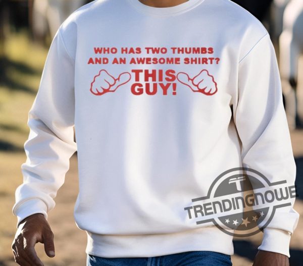 This Guy Shirt Who Has Two Thumbs And An Awesome Shirt This Guy T Shirt trendingnowe 3