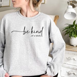 Be Kind Of A Bitch Sweatshirt Funny Sweatshirt Funny Gift Sarcastic Shirt Be Kind Sweater Gift For Her Unique revetee 2