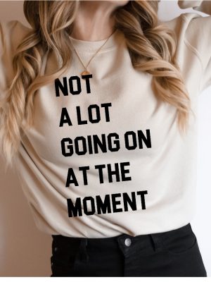 Not A Lot Going On At The Moment Shirt Taylor Swift Not A Lot Going On At The Moment Shirttrendy Eras Concert Graphic Tee Unique revetee 4