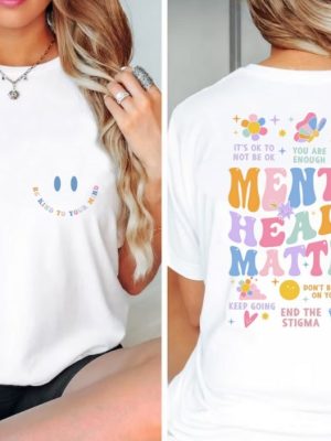 Mental Health Matters Shirt Mental Health Shirts Shirt Women Inspirational Shirts Inspirational Gifts Mental Health Matters Quotes Unique revetee 5