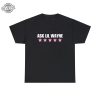 Ask Lil Wayne T Shirt Nicki Shirt World Tour Vintage Tee Shirt Personalized Gift For Women Hop Hop Tee Unique revetee 1