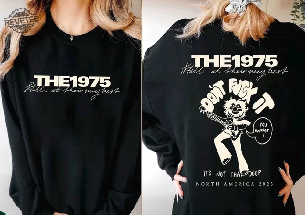 The 1975 North America 2023 Double Side Shirt The 1975 Concert Still At Their Very Best Tour The 1975 Album Music Tour 2023 Unique