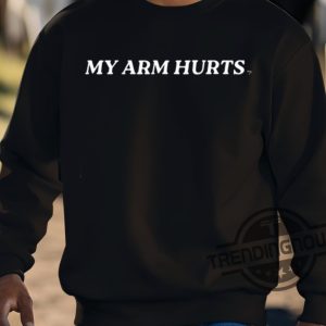 My Arm Hurts Shirt trendingnowe 3