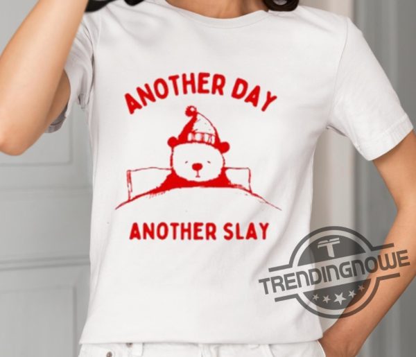 Another Day Another Slay Bear Shirt trendingnowe 2
